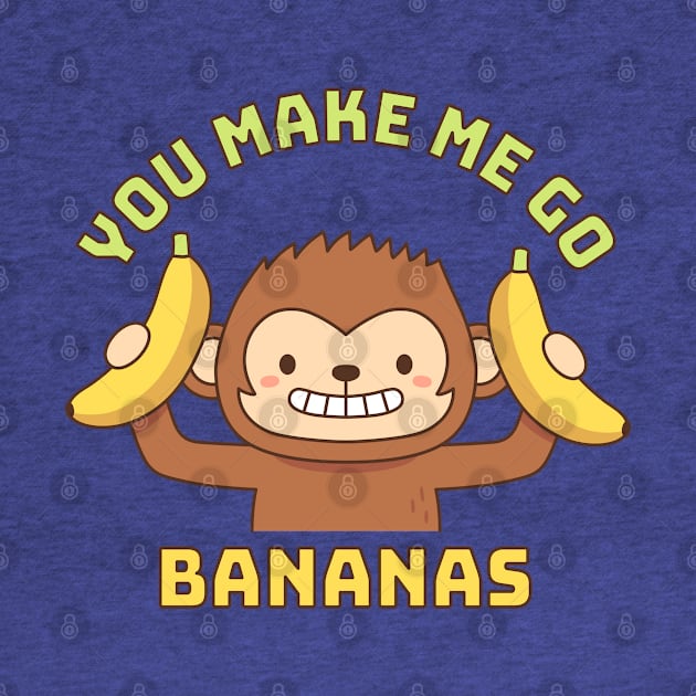 Monkey You Make Me Go Bananas Funny by rustydoodle